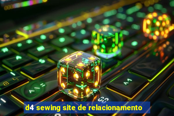 d4 sewing site de relacionamento